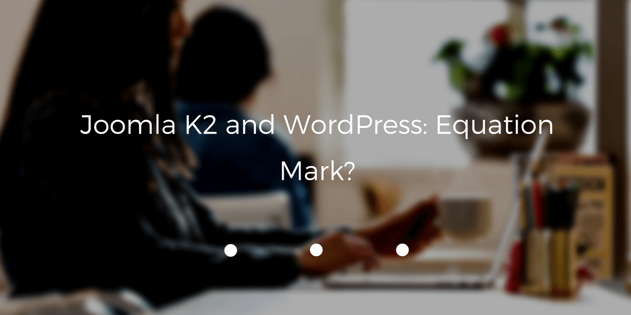 Joomla K2 and WordPress: Equation Mark?