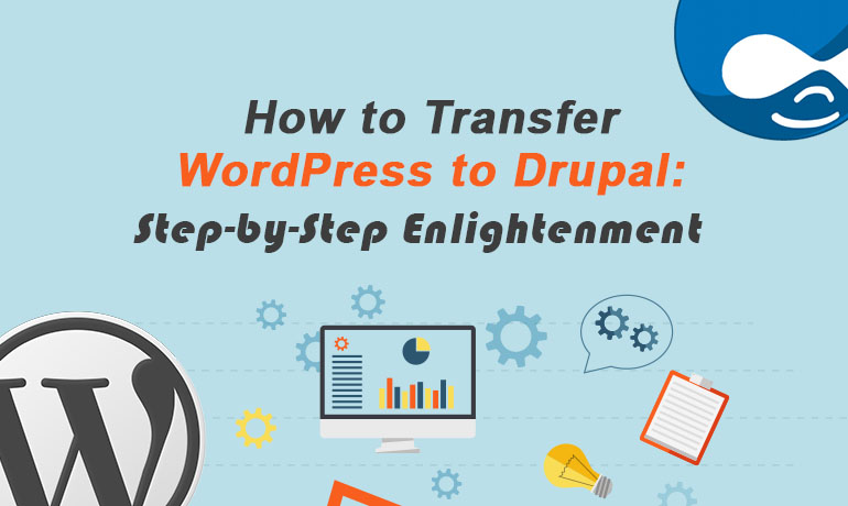 How to Transfer WordPress to Drupal: Step-by-Step Enlightenment [+VIdeo]