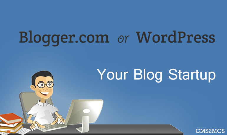 Blogger.com or WordPress: Your Blog Startup