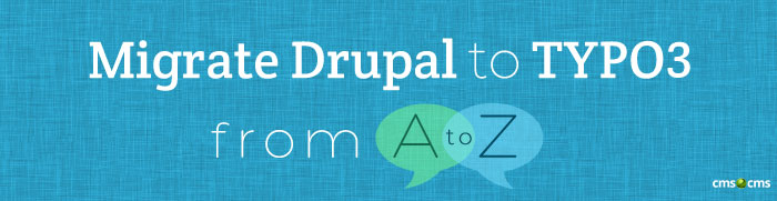 How to Migrate Drupal to TYPO3: From A to Z [+Video]