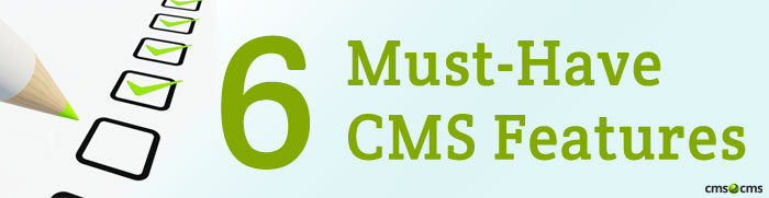 6 Principles of Success: Essential CMS Platform Features