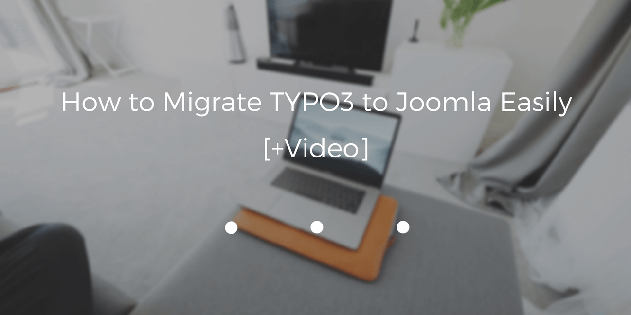 How to Migrate TYPO3 to Joomla Easily [+Video]