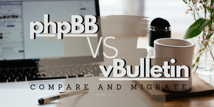vBulletin to phpBB Comparison: Pros and Cons of Your Best Forum for 2021