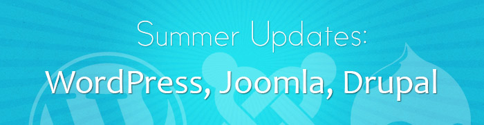 Top CMS Summer Updates: WordPress, Joomla, and Drupal