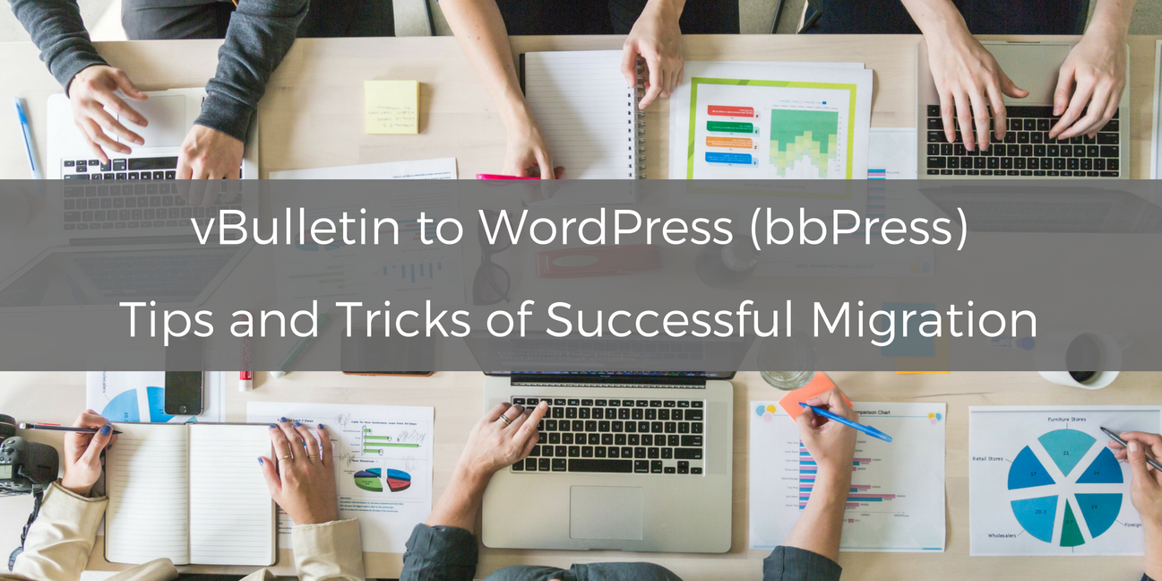 vBulletin to WordPress (bbPress). Tips and Tricks of Successful Migration