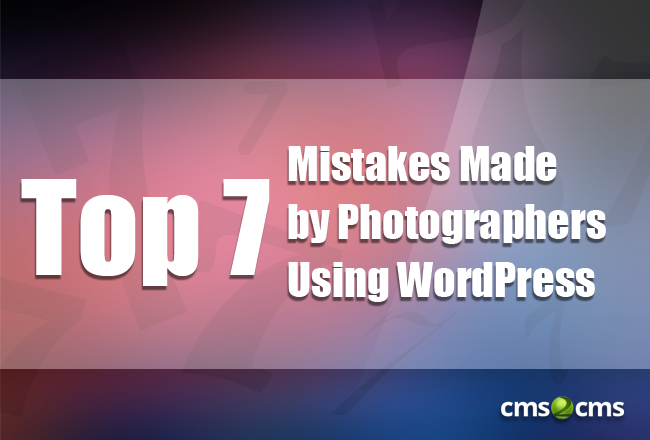 Top 7 Mistakes Made by Photographers  Using WordPress