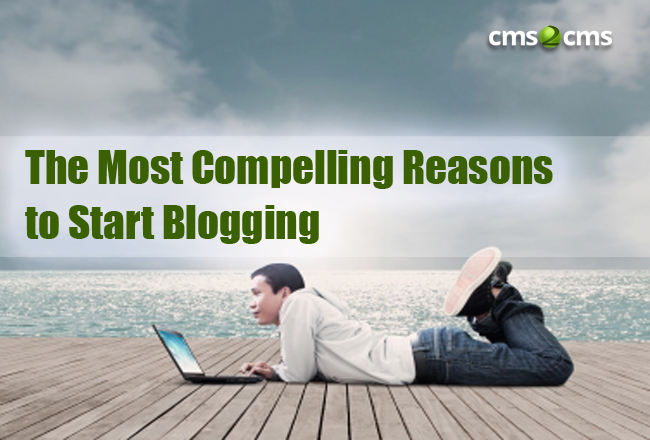 The Most Compelling Reasons to Start Blogging