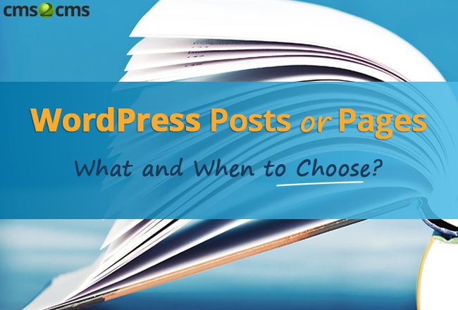 WordPress Posts or Pages: What and When to Choose