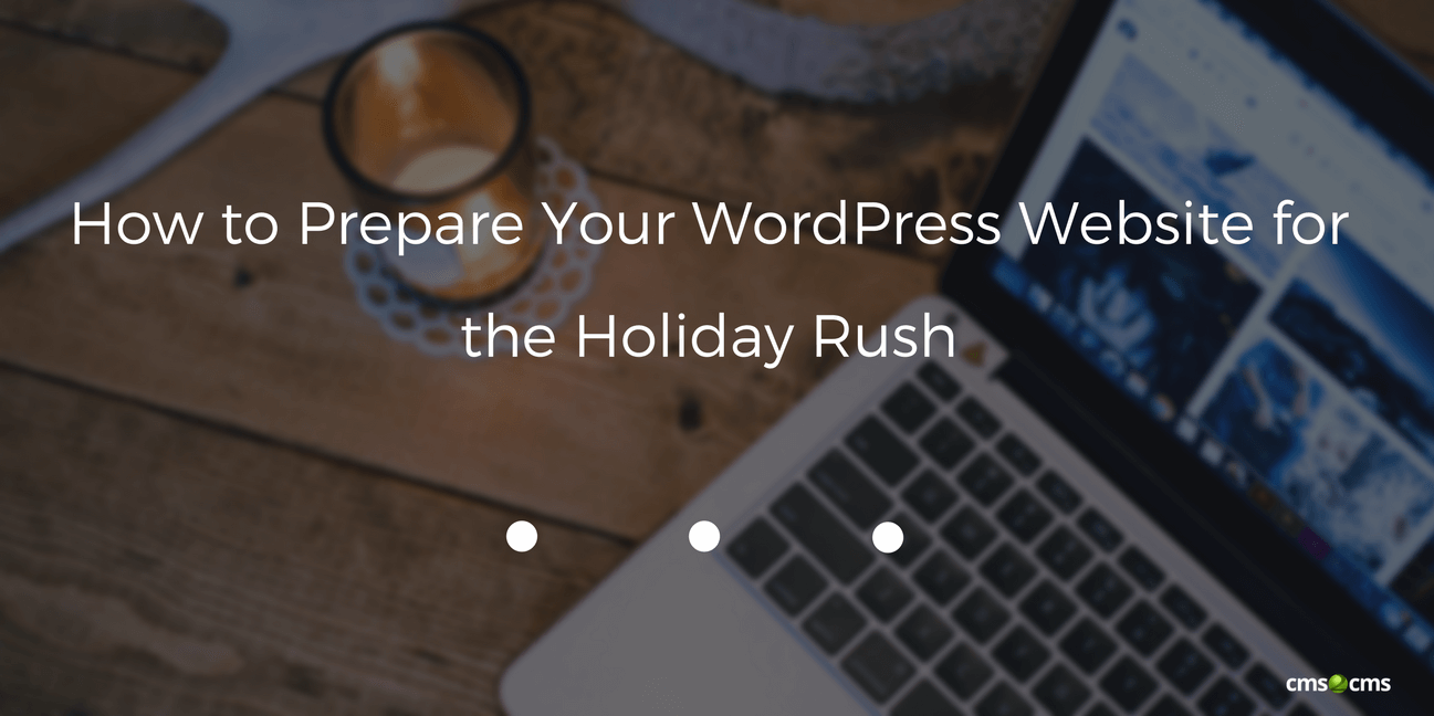 How to Prepare Your WordPress Website for the Holiday Rush