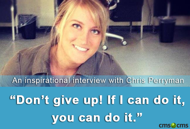 “Don’t give up! If I can do it, you can do it.” –  an inspirational interview with Chris Perryman