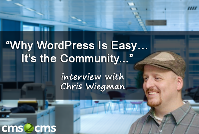 “Why WordPress Is Easy… It’s the Community…”  – interview with Chris Wiegman