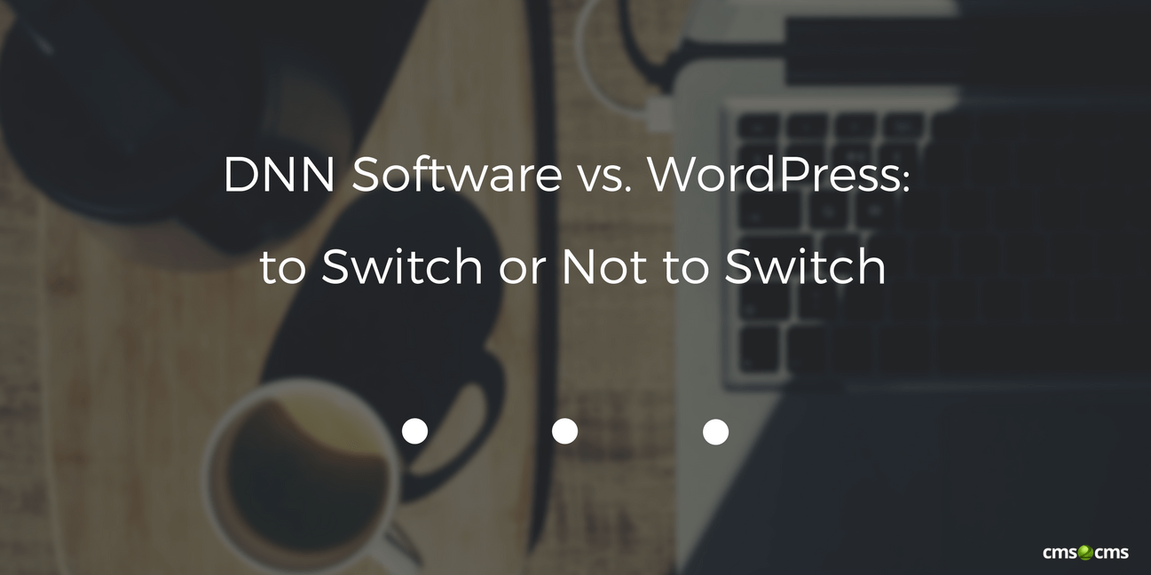 DNN Software vs. WordPress: to Switch or Not to Switch