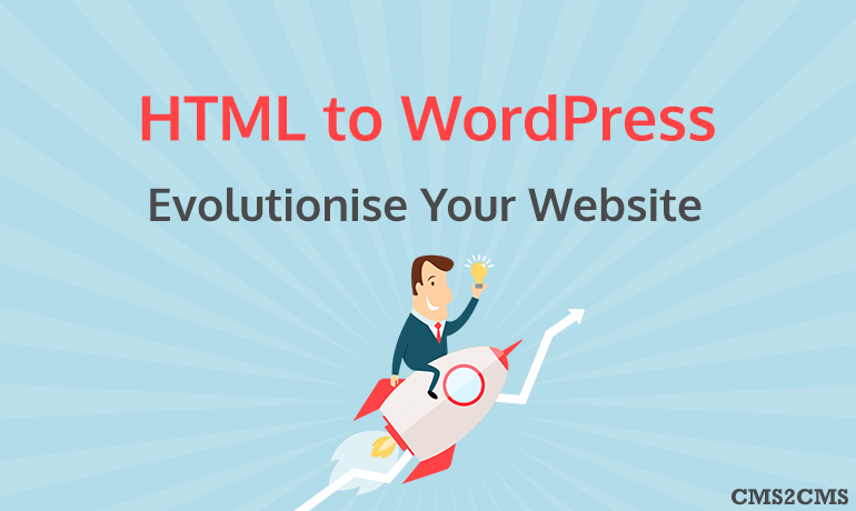 HTML to WordPress: Evolutionise Your Website