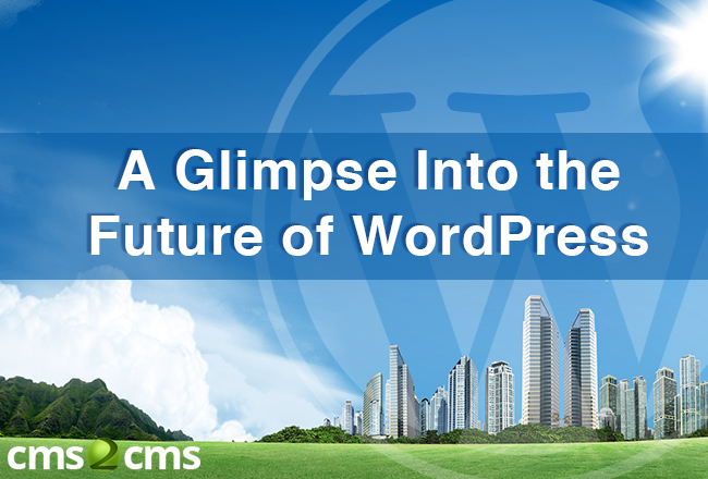 A Glimpse Into the Future of WordPress