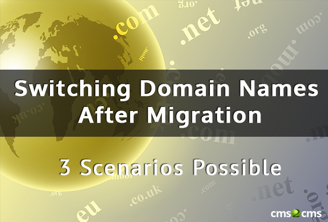 Switching Domain Names After Migration. 3 Scenarios Possible