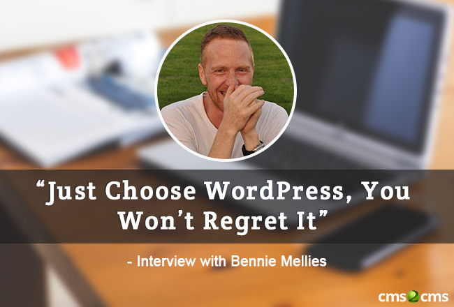 “Just Choose WordPress, You Won’t Regret It” – Interview with Bennie Mellies