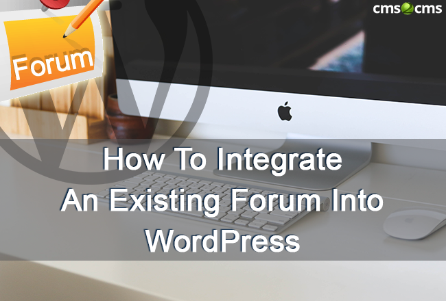 How To Integrate An Existing Forum Into WordPress