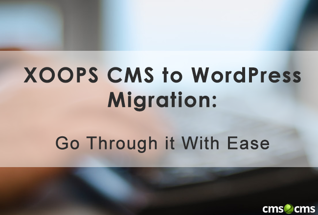 XOOPS CMS to WordPress Migration: Go Through it With Ease