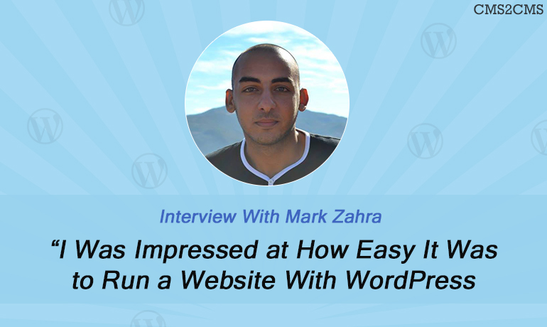 “I Was Impressed at How Easy It Was to Run a Website With WordPress” – Interview With Mark Zahra