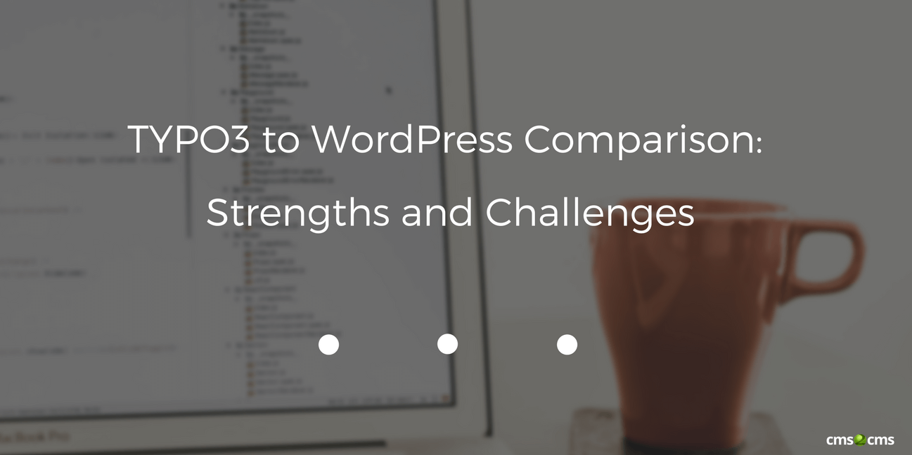 TYPO3 to WordPress Comparison: Strengths and Challenges