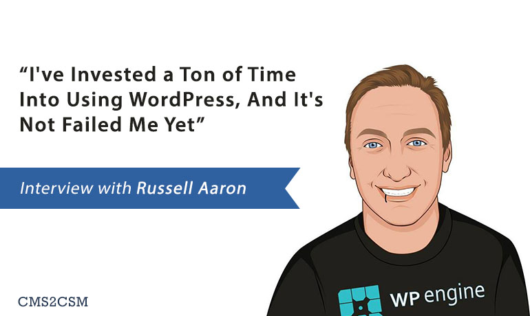 “I’ve Invested a Ton of Time Into Using WordPress, And It’s Not Failed Me Yet.” – Interview with Russell Aaron