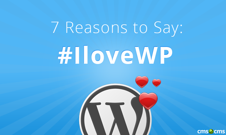 7 Reasons to Say #IloveWP