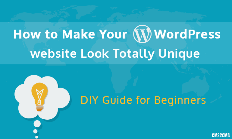 How to Make Your WordPress Website Look Totally Unique: DIY Guide for Beginners