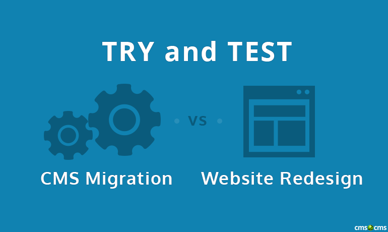 Try & Test: CMS Migration Vs Website Redesign