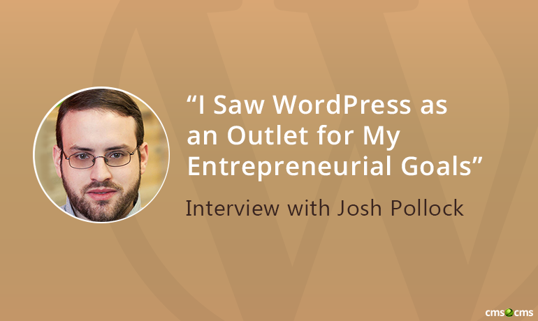 “I Saw WordPress as an Outlet for My Entrepreneurial Goals” – Interview with Josh Pollock