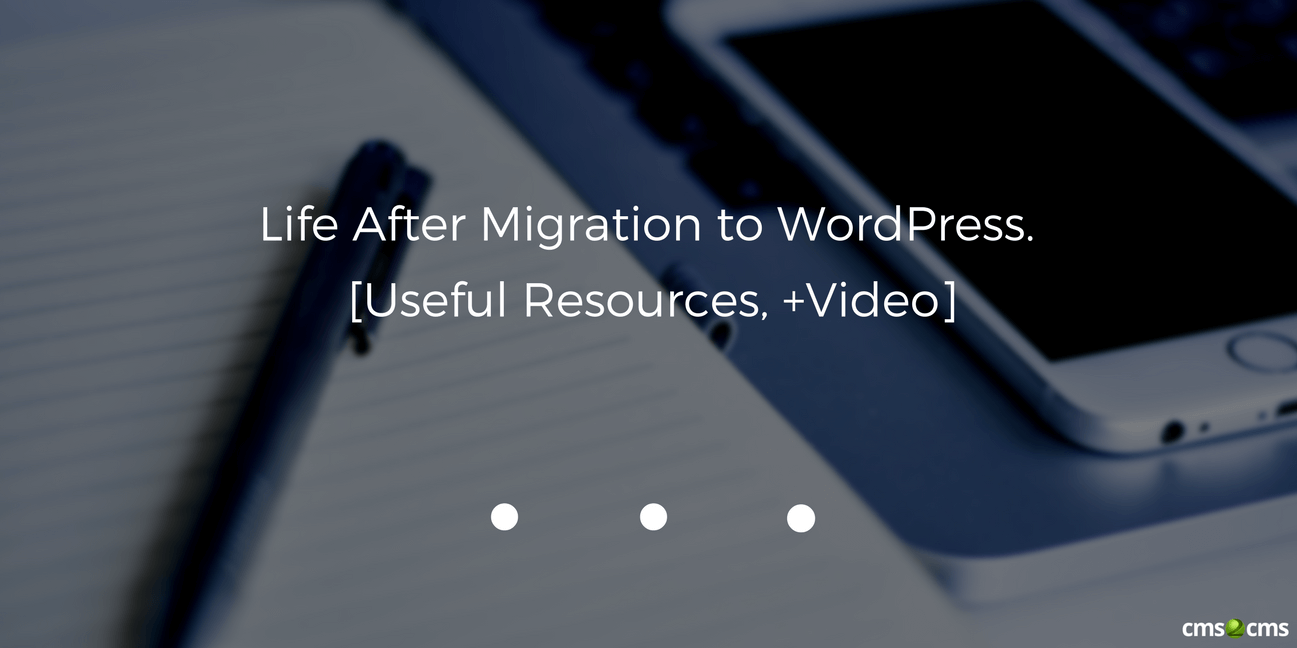 Life After Migration to WordPress: Useful Resources [+Video]