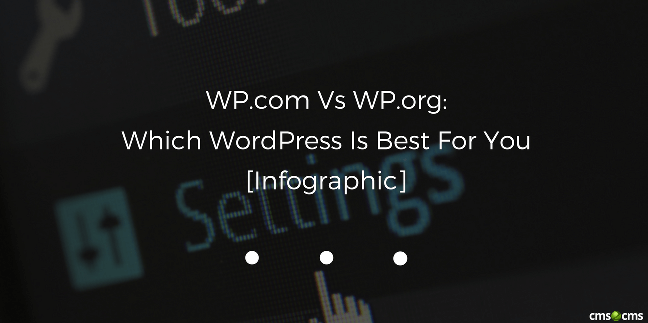 WordPress.com Vs WordPress.org: Which WordPress Is Best For You? [Infographic]