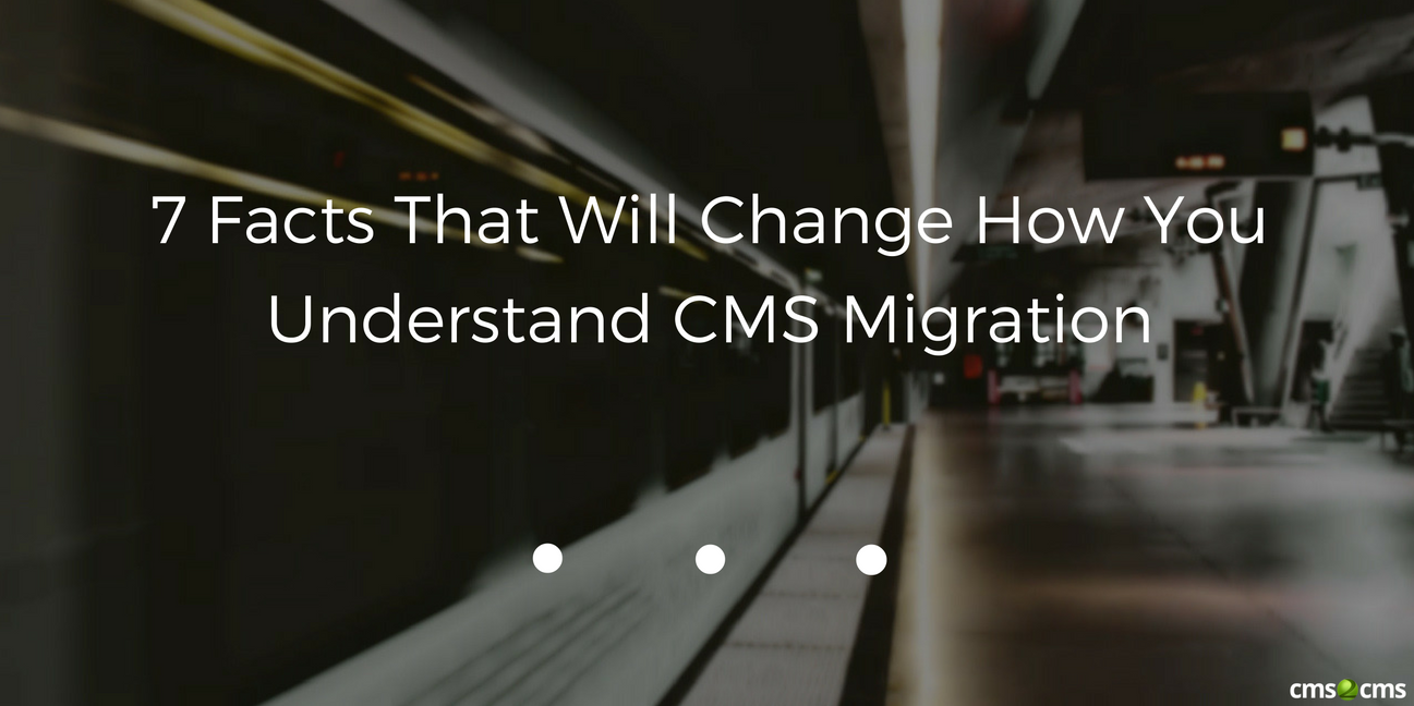 7 Facts That Will Change How You Understand CMS Migration