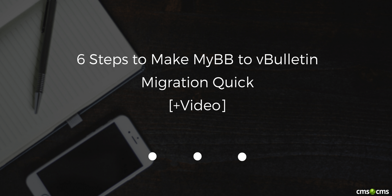 6 Steps to Make MyBB to vBulletin Migration Quick [+Video]