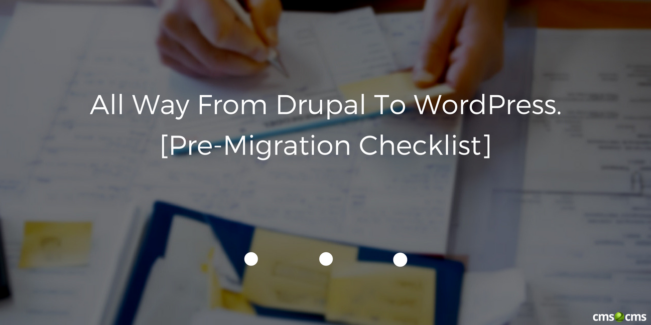 All Way From Drupal To WordPress. Pre-Migration Checklist