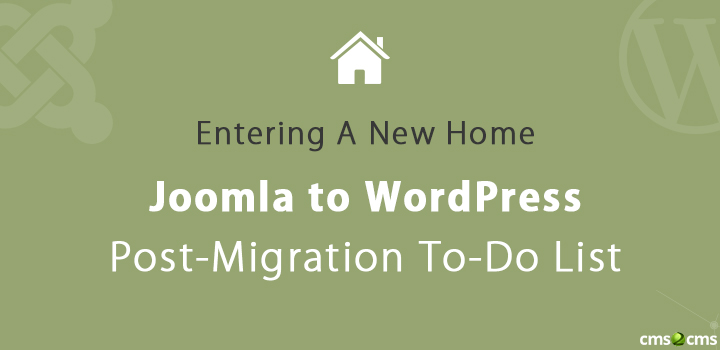 Entering A New Home. Joomla To WordPress Post-Migration To-Do List