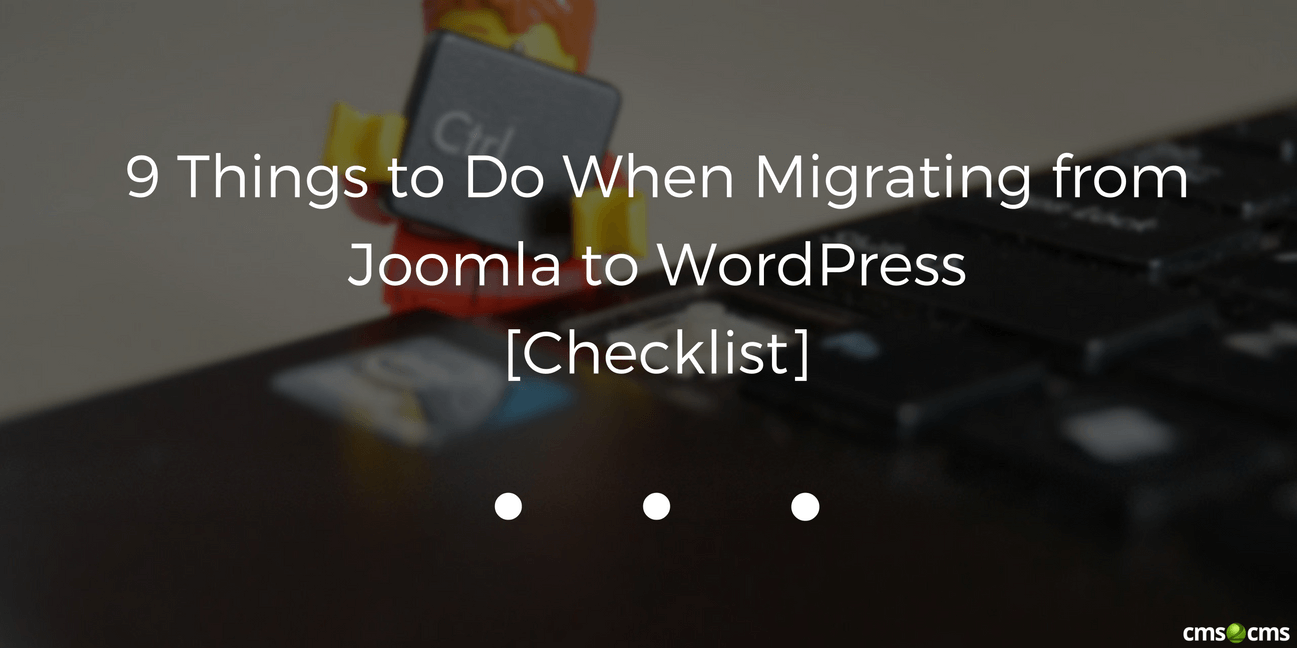 9 Things to Do When Migrating from Joomla to WordPress [Checklist]