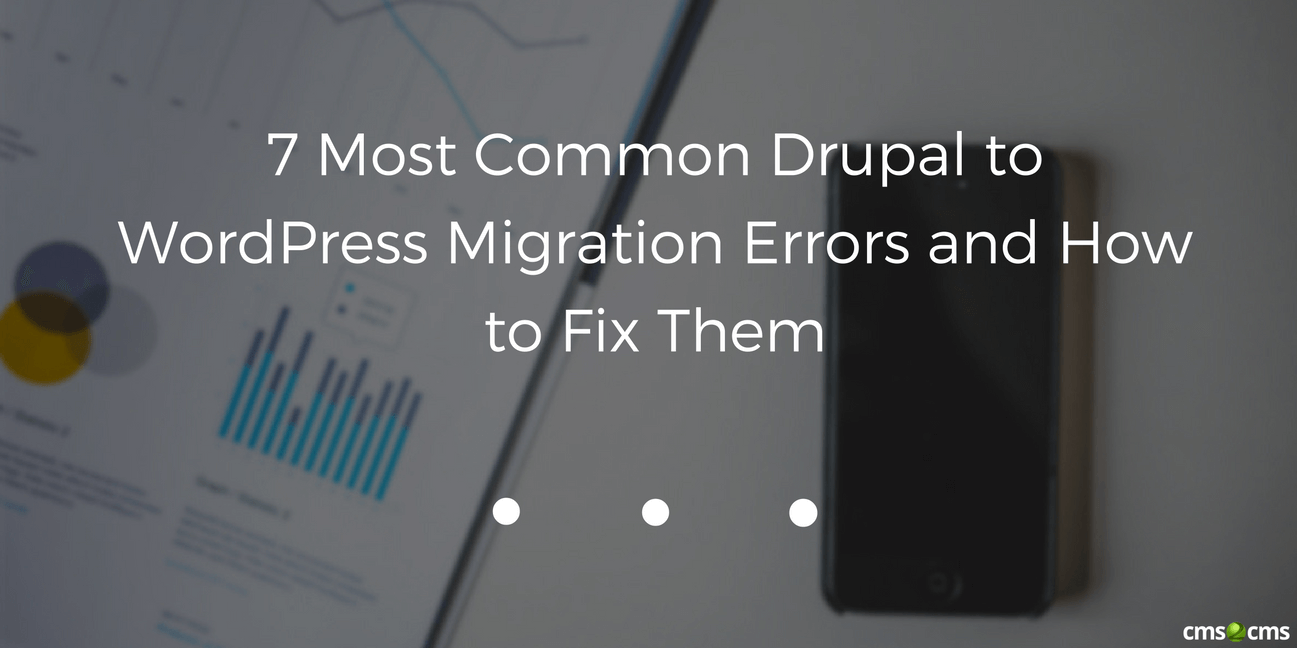 7 Most Common Drupal to WordPress Migration Errors and How to Fix Them