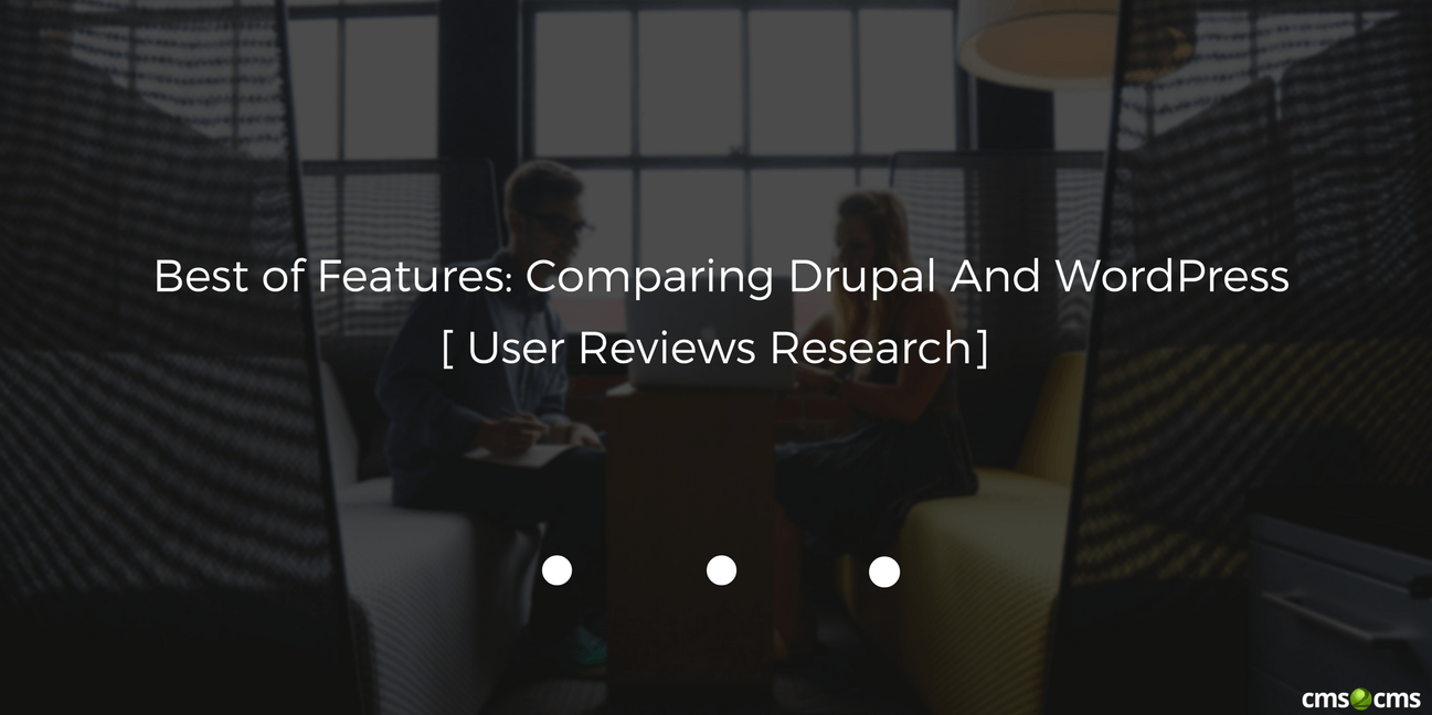 Best of Features: Comparing Drupal And WordPress [User Reviews Research]