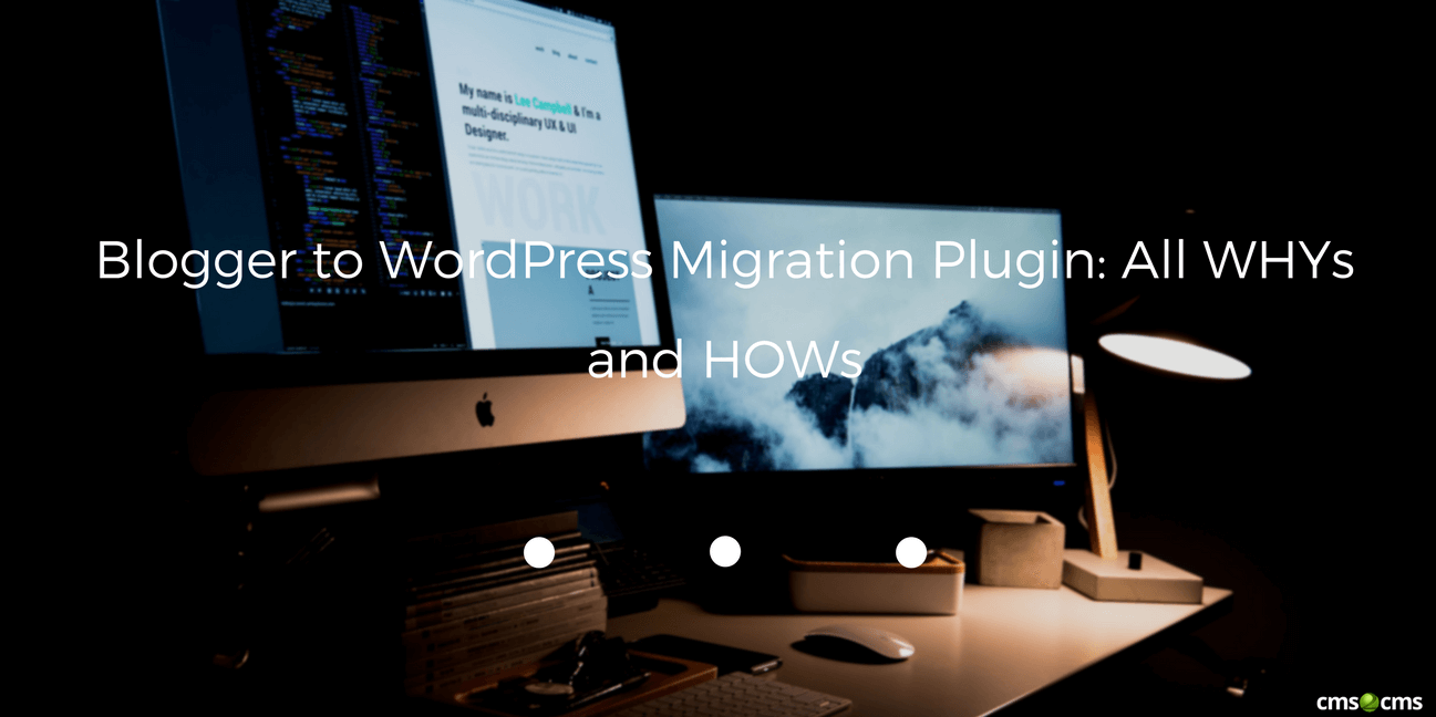 Blogger to WordPress Migration Plugin: All WHYs and HOWs