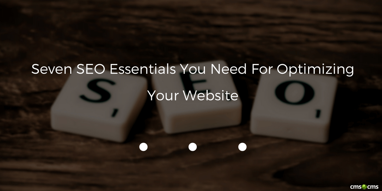 Seven SEO Essentials You Need For Optimizing Your Website