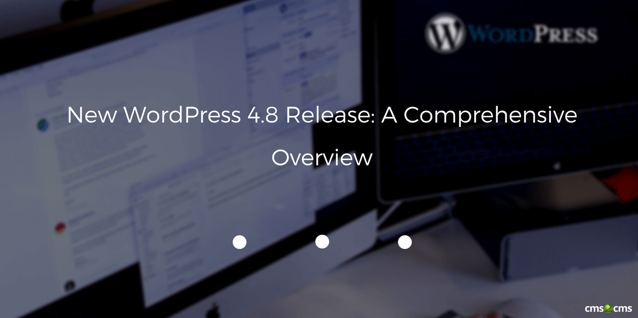 New WordPress 4.8 Release: A Comprehensive Overview