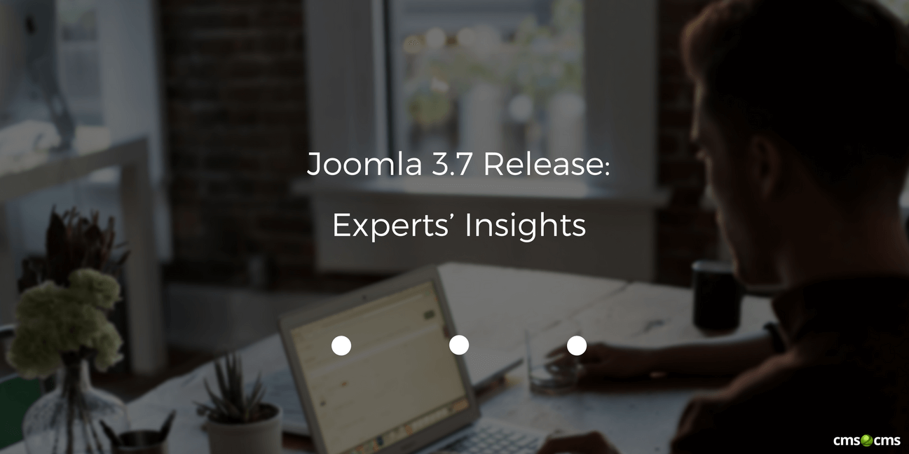 Joomla 3.7 Release: Experts’ Insights