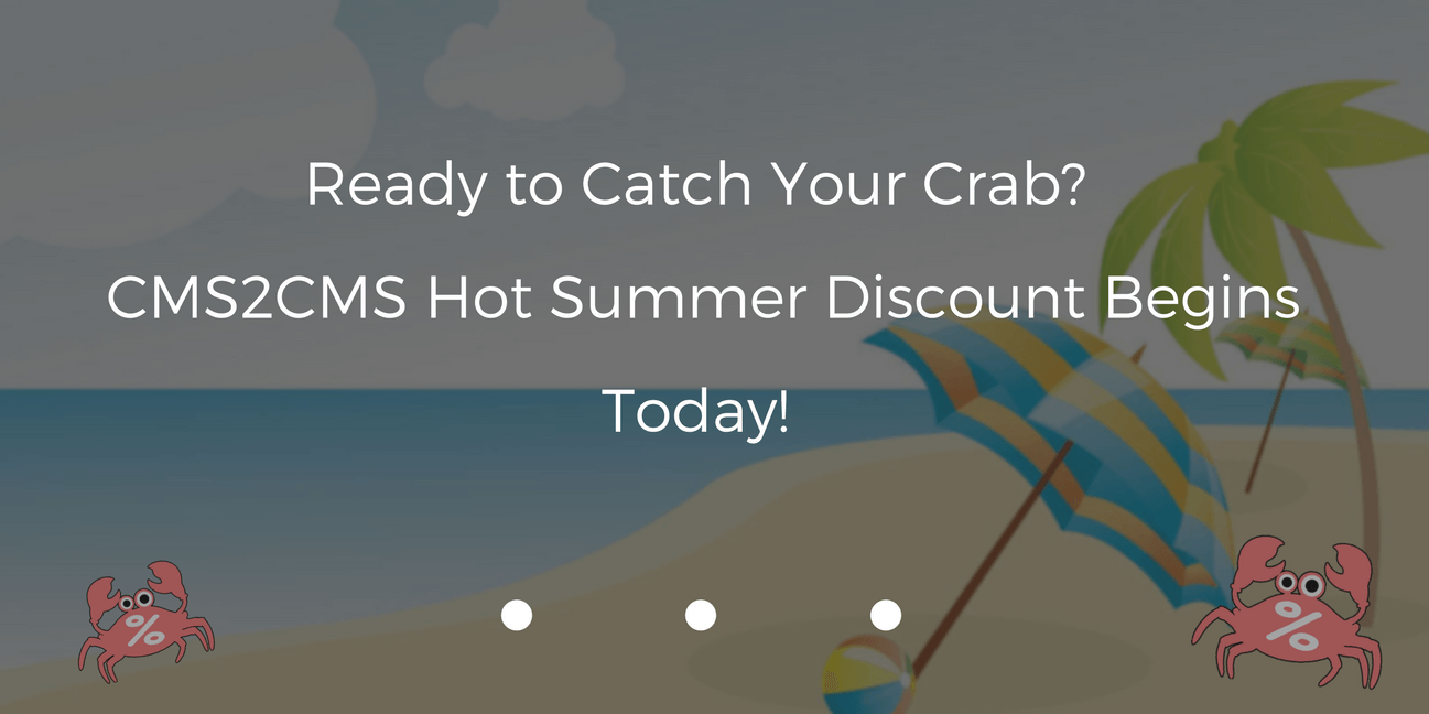 Ready to Catch Your Crab? CMS2CMS Hot Summer Discount Begins Today!