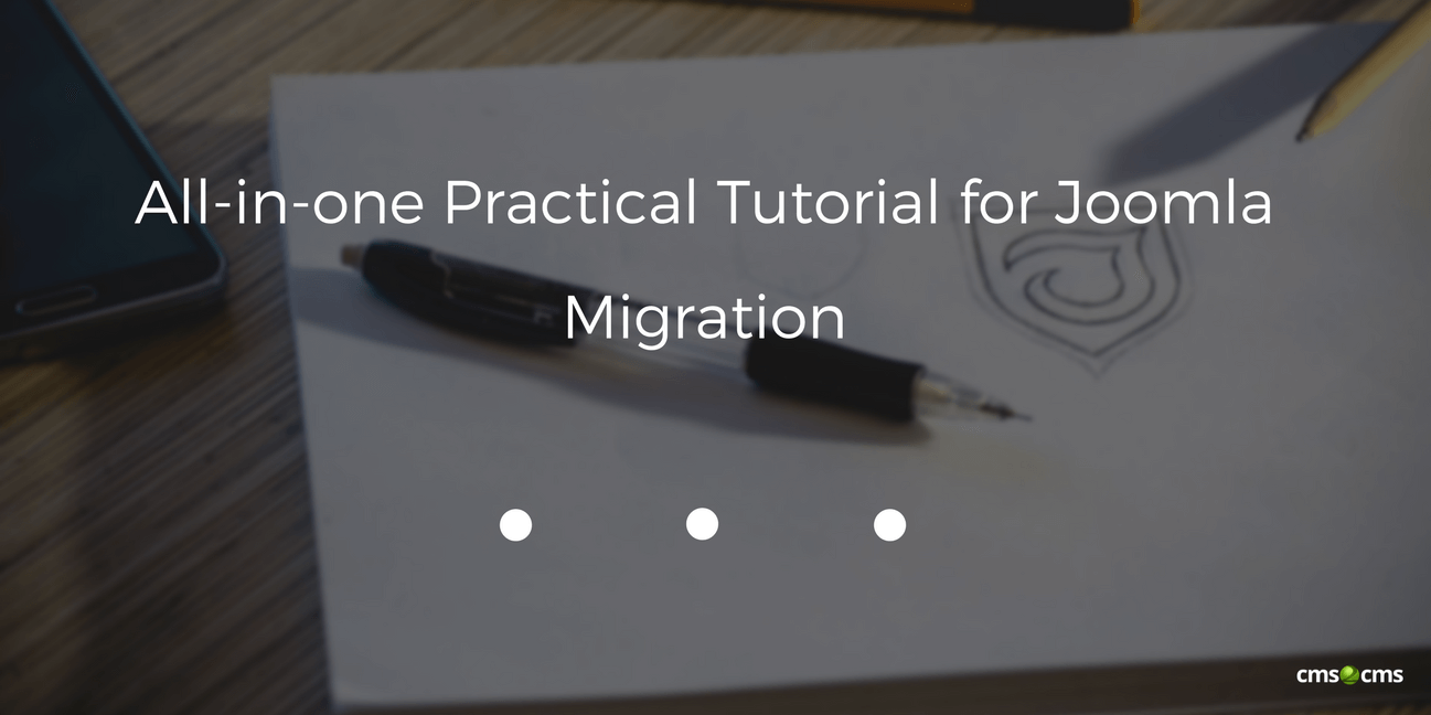 All-in-one Practical Tutorial for Joomla Migration