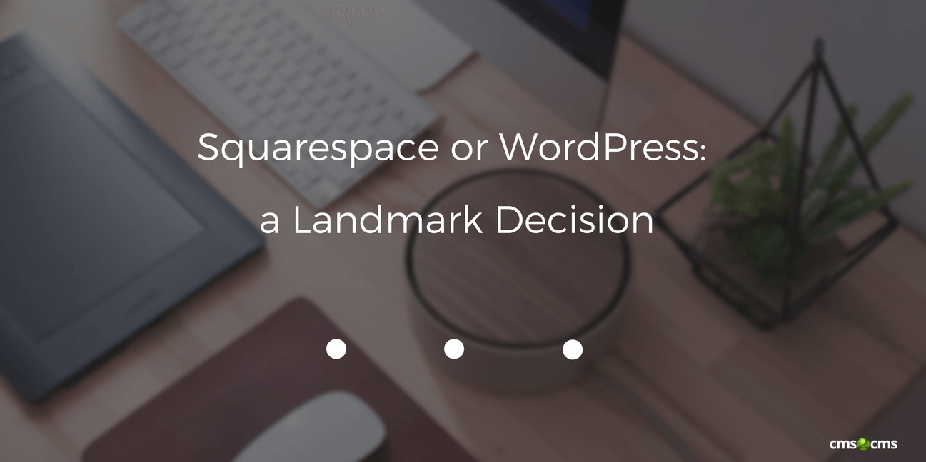 Squarespace or WordPress: a Landmark Decision [+Infographic]