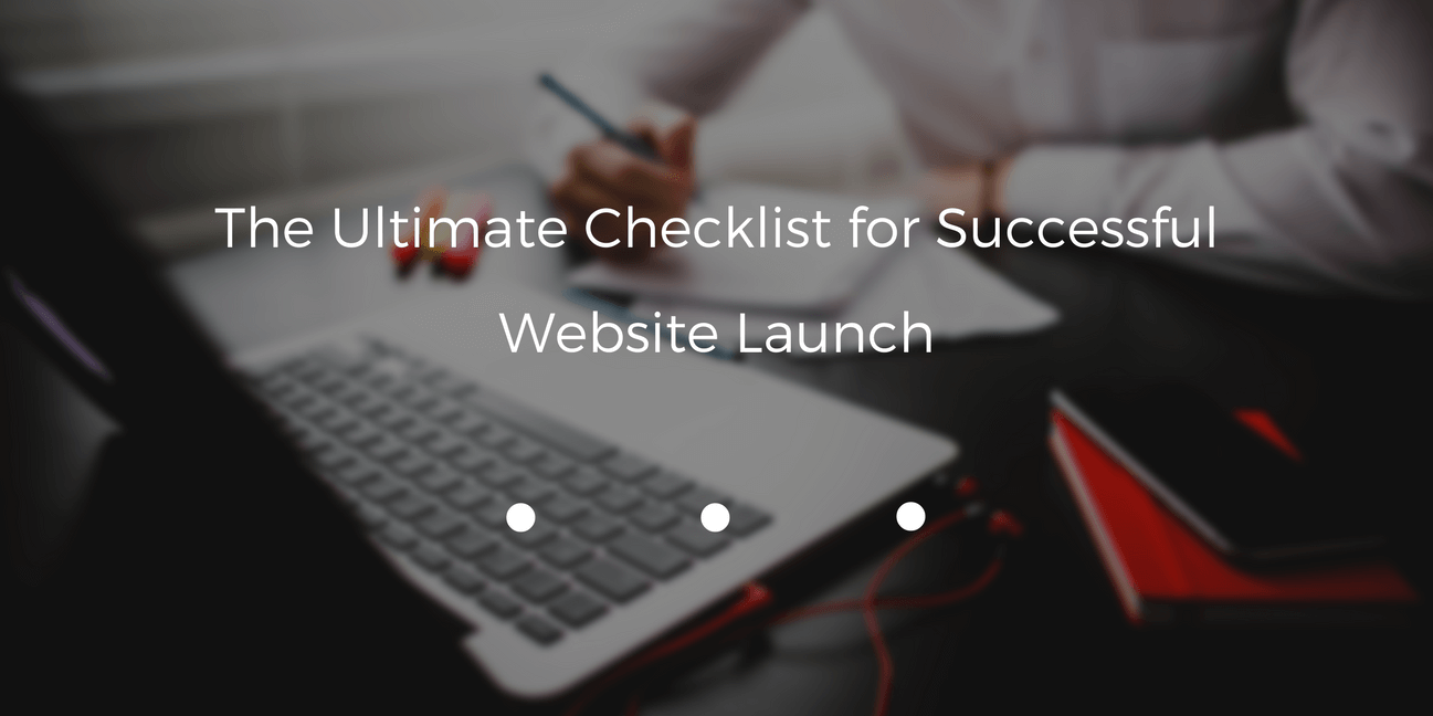 The Ultimate Checklist for Successful Website Launch