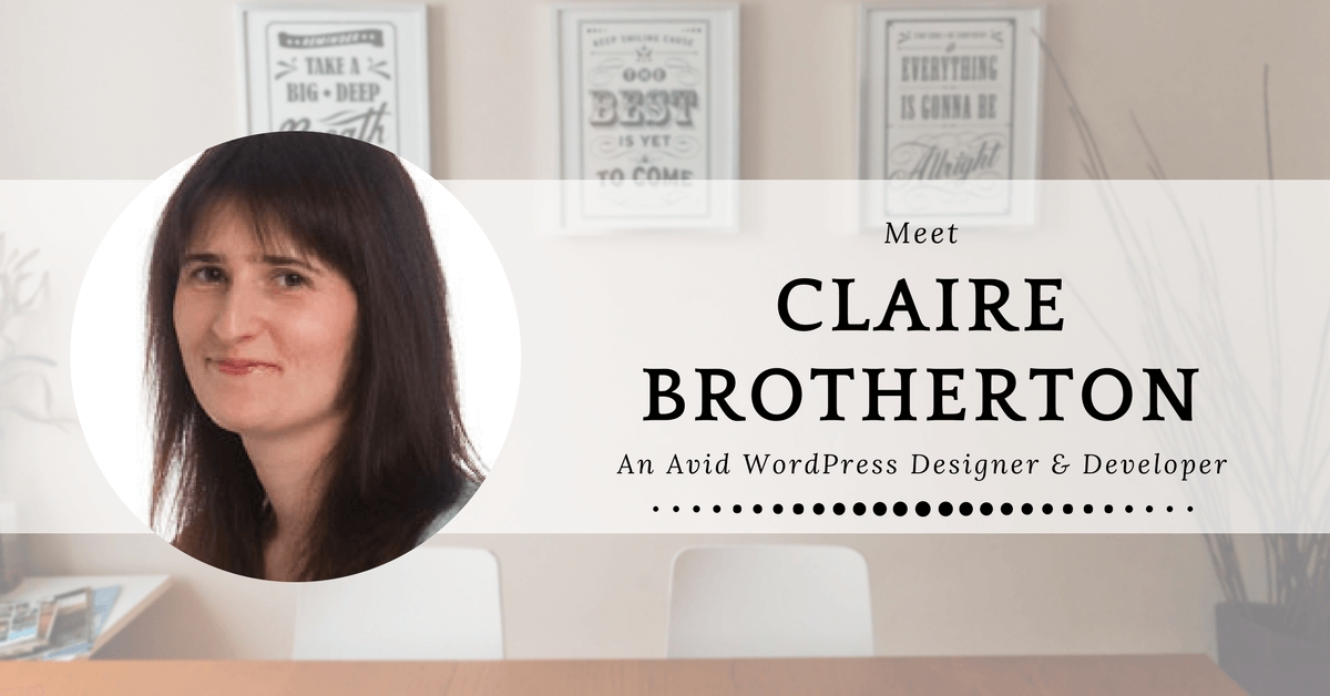 Meet Claire Brotherton, An Avid WordPress Designer & Developer