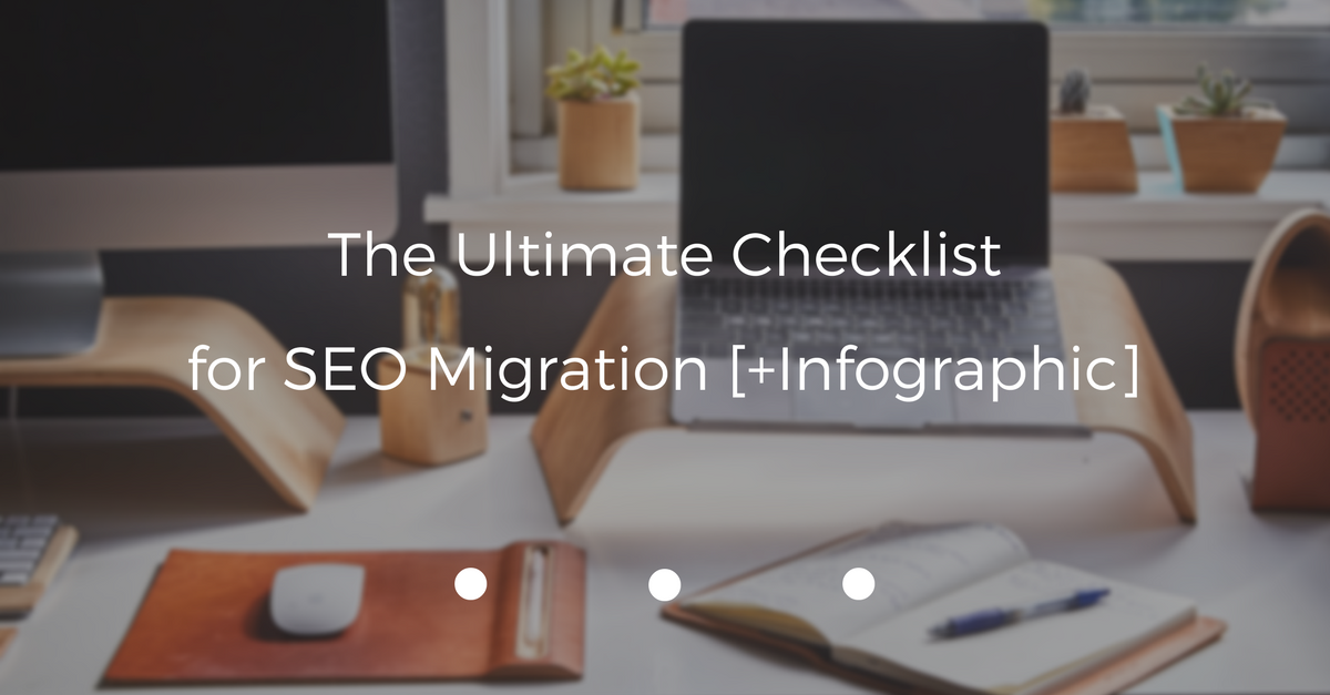 The Ultimate Checklist for SEO Migration [+Infographic]