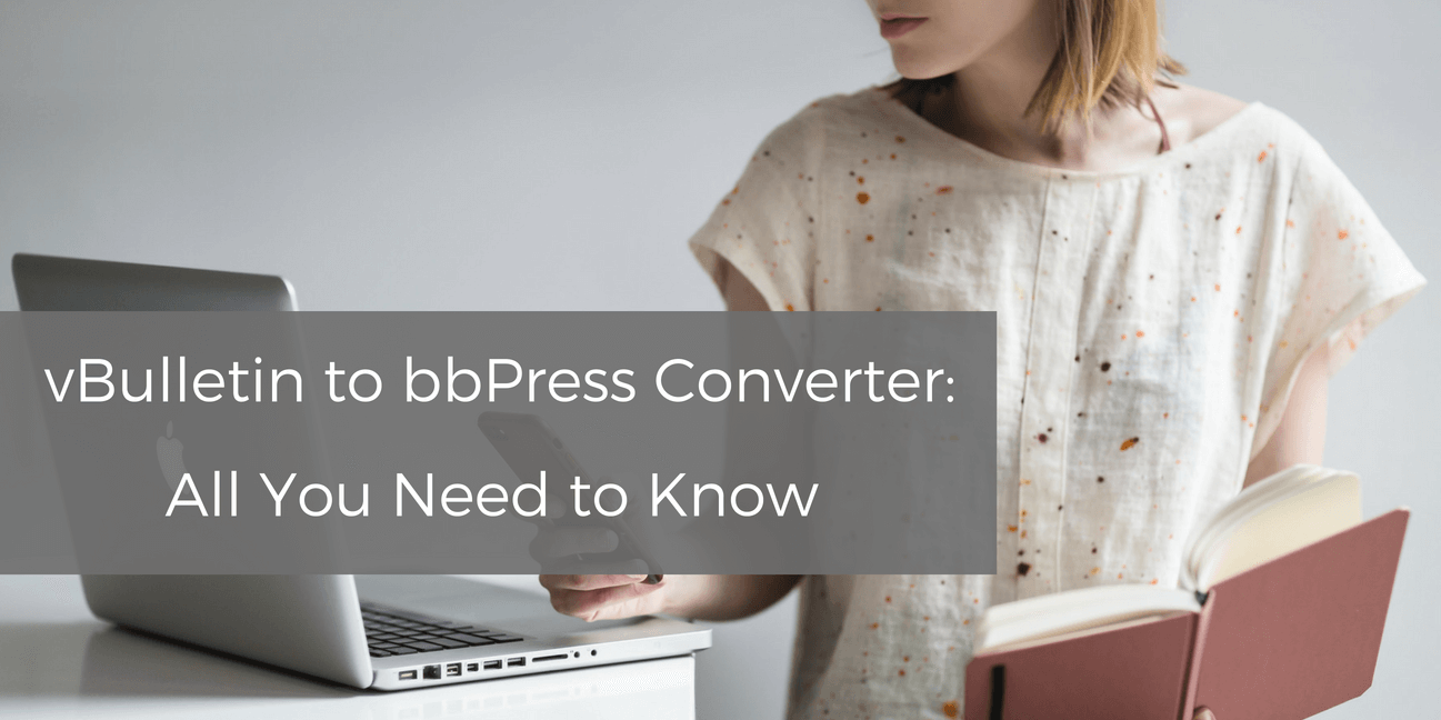 vBulletin to bbPress Converter: All You Need to Know