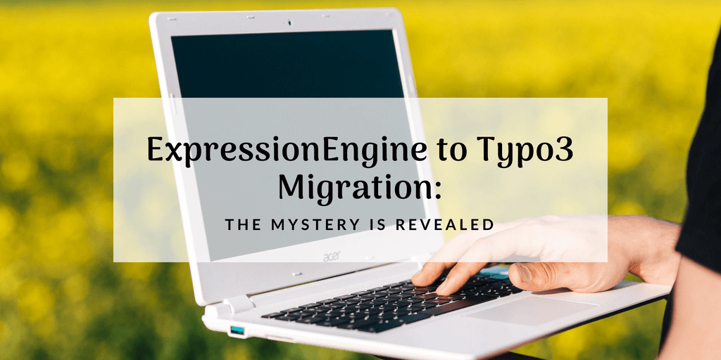 ExpressionEngine to Typo3 Migration: the Mystery is Revealed